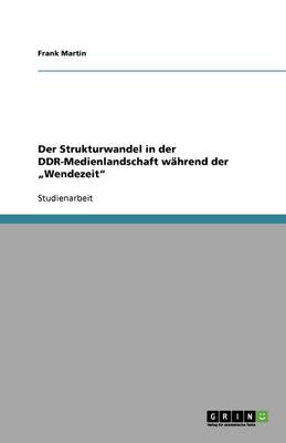 Book cover for Der Strukturwandel in der DDR-Medienlandschaft wahrend der "Wendezeit