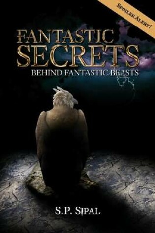 Cover of Fantastic Secrets Behind Fantastic Beasts