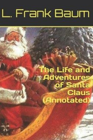 Cover of The Life and Adventures of Santa Claus (Annotated)