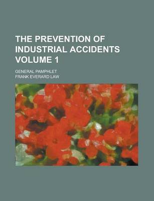 Book cover for The Prevention of Industrial Accidents; General Pamphlet Volume 1