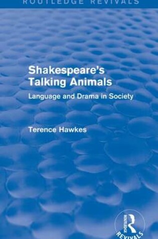 Cover of Routledge Revivals: Shakespeare's Talking Animals (1973)