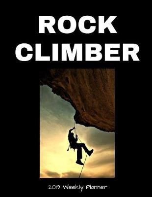 Book cover for Rock Climber 2019 Weekly Planner