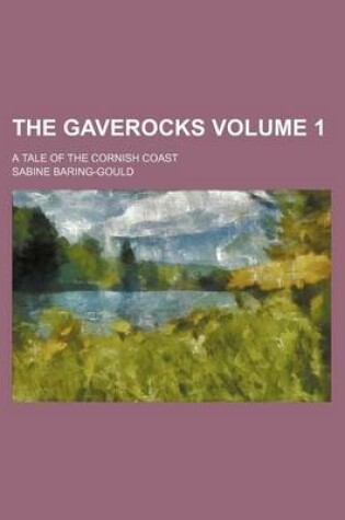 Cover of The Gaverocks Volume 1; A Tale of the Cornish Coast