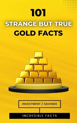 Book cover for 101 Strange But True Gold Facts