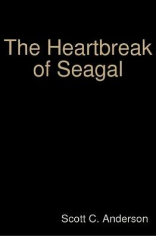 Cover of The Heartbreak of Seagal
