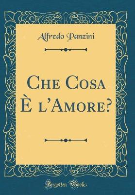 Book cover for Che Cosa È l'Amore? (Classic Reprint)