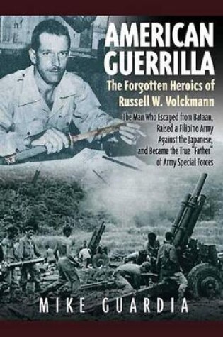 Cover of American Guerrilla: the Forgotten Heroics of Russell W. Volckmann