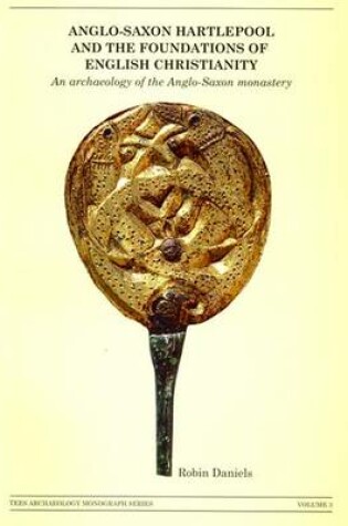 Cover of Anglo-Saxon Hartlepool and the Foundations of English Christianity