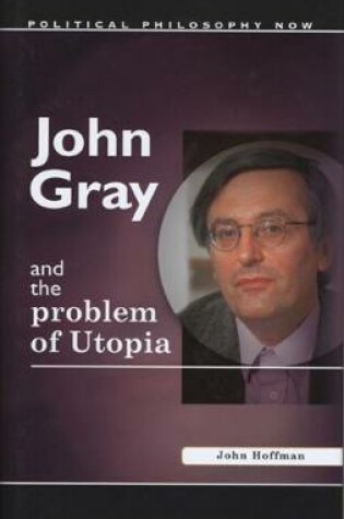 Cover of John Gray and the Problem of Utopia