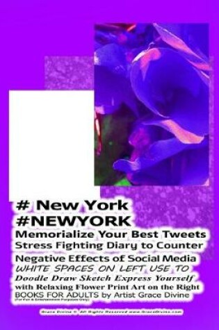 Cover of # New York #NEWYORK Memorialize Your Best Tweets Stress Fighting Diary to Counter Negative Effects of Social Media WHITE SPACES ON LEFT USE TO Doodle Draw Sketch Express Yourself