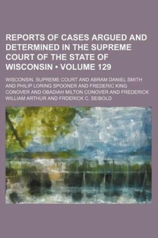 Cover of Wisconsin Reports; Cases Determined in the Supreme Court of Wisconsin Volume 129