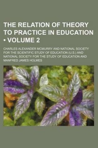 Cover of The Relation of Theory to Practice in Education (Volume 2)