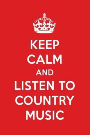 Cover of Keep Calm and Listen to Country Music