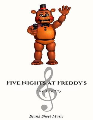 Book cover for Toy Freddy Blank Sheet Music Five Nights at Freddy's