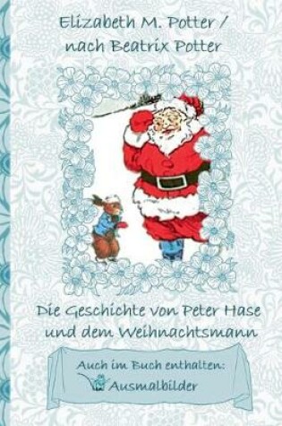 Cover of Die Geschichte von Peter Hase und dem Weihnachtsmann (inklusive Ausmalbilder, deutsche Erstveröffentlichung! )