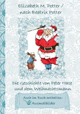 Book cover for Die Geschichte von Peter Hase und dem Weihnachtsmann (inklusive Ausmalbilder, deutsche Erstveröffentlichung! )