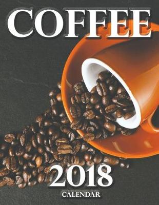 Book cover for Coffee 2018 Calendar (UK Edition)