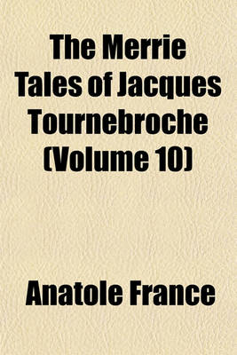 Book cover for The Merrie Tales of Jacques Tournebroche (Volume 10); And Child Life in Town and Country
