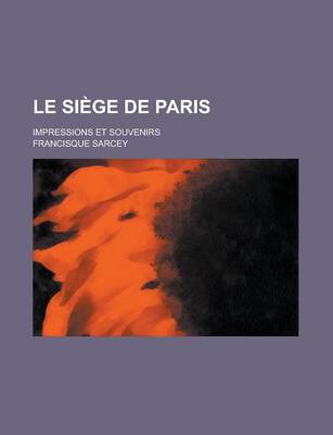 Book cover for Le Siege de Paris; Impressions Et Souvenirs