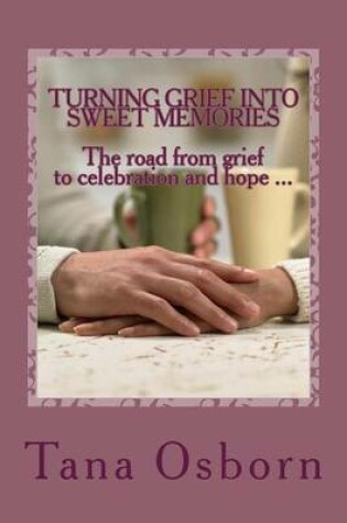 Cover of Turning Grief Into Sweet Memories