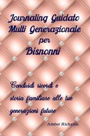 Cover of Journaling Guidato Multi Generazionale Per Bisnonni