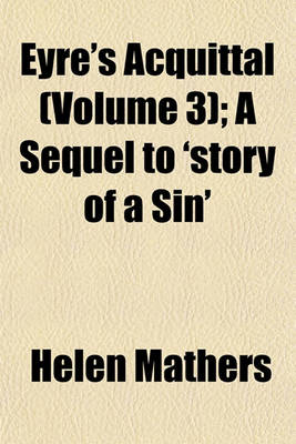 Book cover for Eyre's Acquittal (Volume 3); A Sequel to 'Story of a Sin'