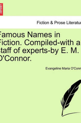 Cover of Famous Names in Fiction. Compiled-With a Staff of Experts-By E. M. O'Connor.