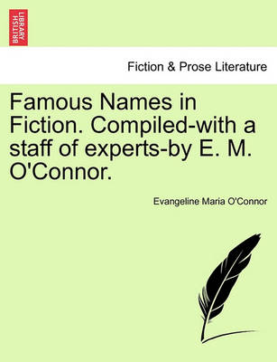 Book cover for Famous Names in Fiction. Compiled-With a Staff of Experts-By E. M. O'Connor.