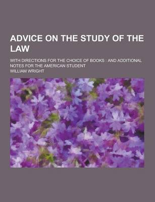 Book cover for Advice on the Study of the Law; With Directions for the Choice of Books