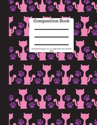 Book cover for Composition Book 100 Sheet/200 Pages 8.5 X 11 In.-Wide Ruled-Cats and Paws-Black