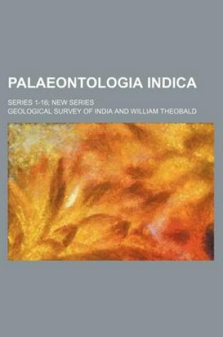 Cover of Palaeontologia Indica; Series 1-16 New Series