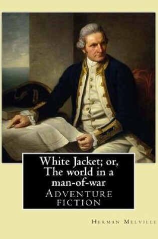 Cover of White Jacket; or, The world in a man-of-war. By