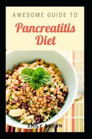 Cover of Awesome Guide To Pancreatitis Diet