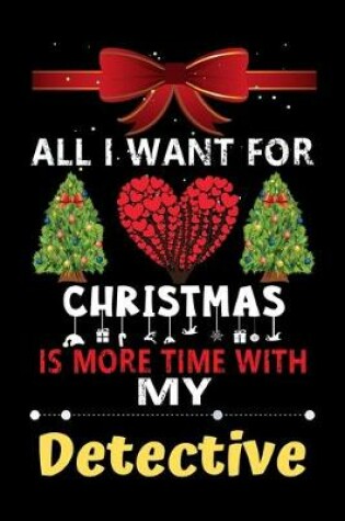 Cover of All I want for Christmas is more time with my Detective