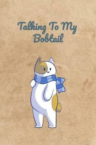 Cover of Talking To My Bobtail