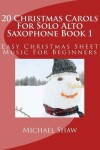 Book cover for 20 Christmas Carols For Solo Alto Saxophone Book 1