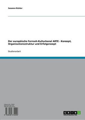 Book cover for Der Europaische Fernseh-Kulturkanal Arte - Konzept, Organisationsstruktur Und Erfolgsrezept