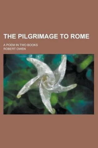 Cover of The Pilgrimage to Rome; A Poem in Two Books