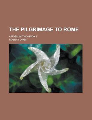 Book cover for The Pilgrimage to Rome; A Poem in Two Books