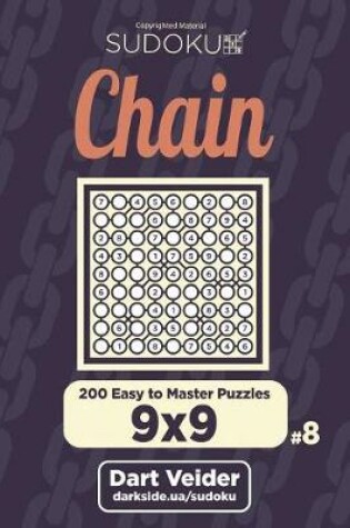 Cover of Chain Sudoku - 200 Easy to Master Puzzles 9x9 (Volume 8)