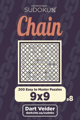 Book cover for Chain Sudoku - 200 Easy to Master Puzzles 9x9 (Volume 8)