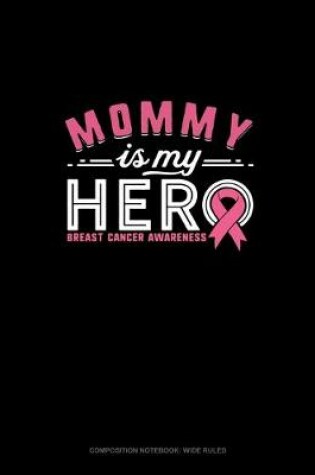 Cover of Mommy Is My Hero Breast Cancer Awareness