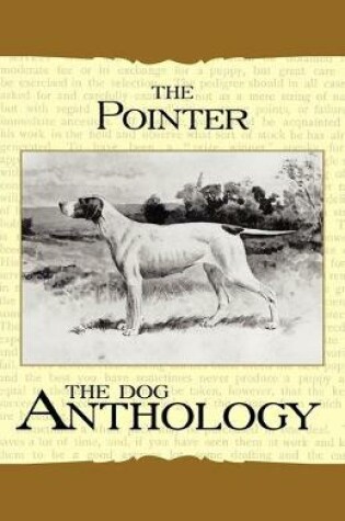 Cover of The Pointer - A Dog Anthology (A Vintage Dog Books Breed Classic)