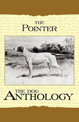 Book cover for The Pointer - A Dog Anthology (A Vintage Dog Books Breed Classic)