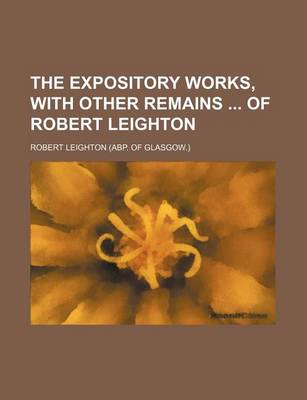 Book cover for The Expository Works, with Other Remains of Robert Leighton