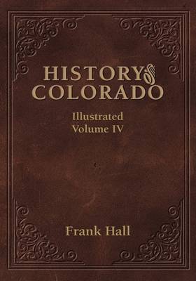 Book cover for History of the State of Colorado - Vol. IV