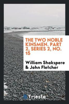 Book cover for The Two Noble Kinsmen. Part 2, Series 2, No. 15