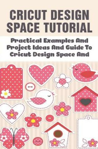Cover of Cricut Design Space Tutorial