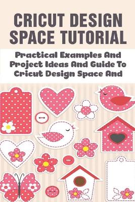 Book cover for Cricut Design Space Tutorial