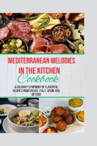 Cover of Mediterranean Melodies in the Kitchen Cookbook